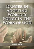 Danger In Adopting Worldly Policy In The Work Of God